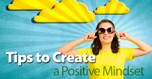 Post image of Tips to Create a Positive Mindset